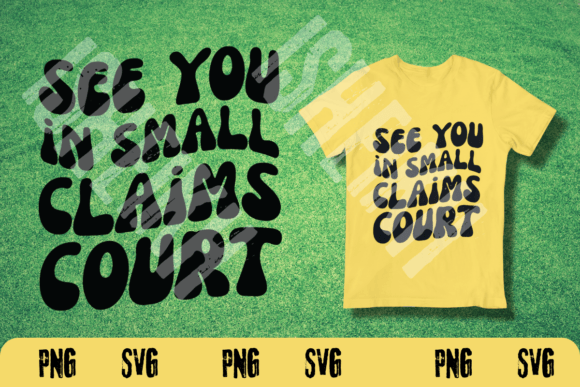 See You in Small Claim Court PNG SVG Review